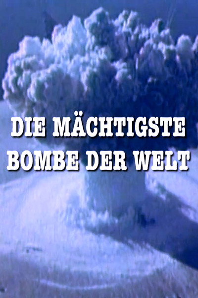 Die Mächtigste Bombe der Welt
