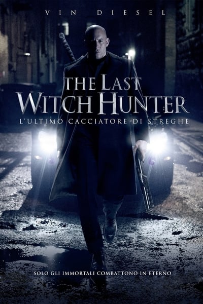 The Last Witch Hunter - L'ultimo cacciatore di streghe (2015)