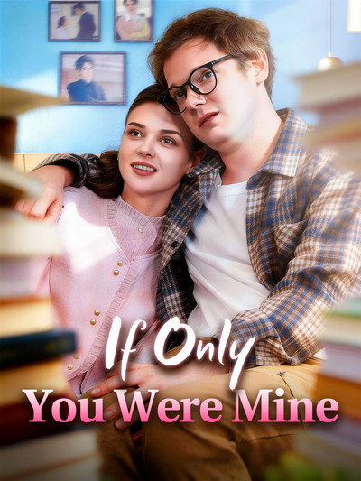 If Only You Were Mine