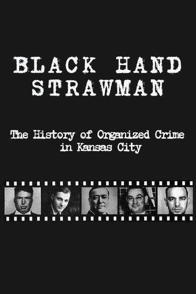 Black Hand Strawman: The History of Organized Crime in Kansas City