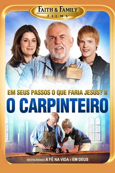 Poster do Filme O Carpinteiro - Em Seus Passos O Que Faria Jesus? Parte 2