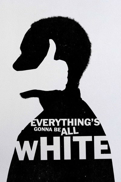 poster for Everything's Gonna Be All White