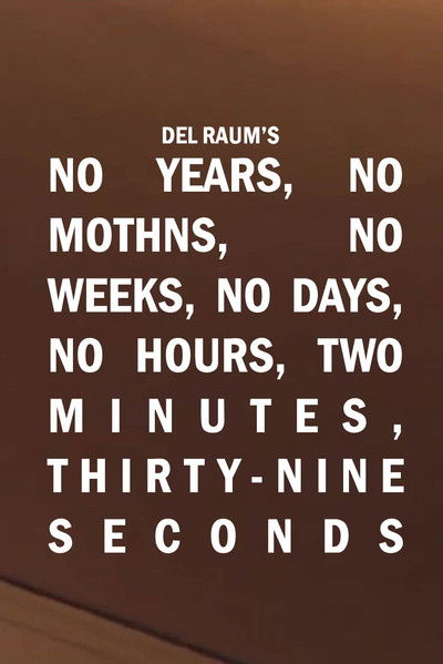 Poster do Filme No Years, No Months, No Weeks, No Days, No Hours, Two Minutes, Thirty-nine Seconds