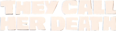 They Call Her Death Logo
