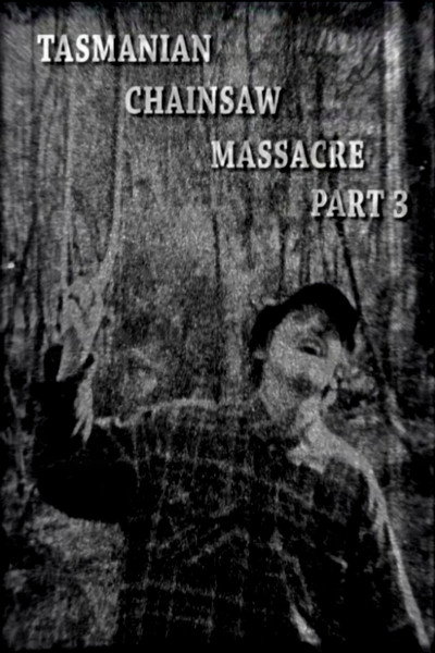 Tasmanian Chainsaw Massacre Part 3