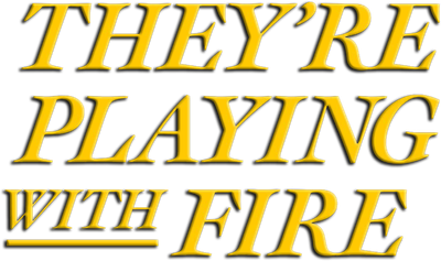 They're Playing with Fire Logo