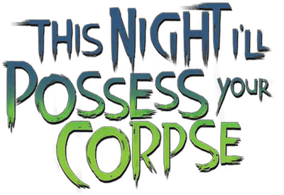 This Night I'll Possess Your Corpse Logo