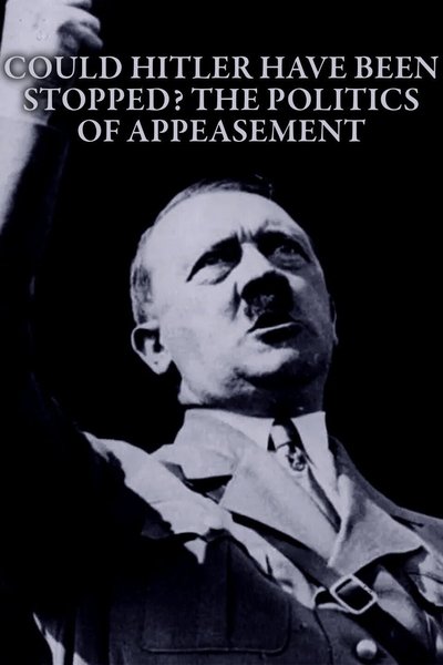 Poster do Filme Could Hitler Have Been Stopped? The Politics of Appeasement