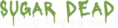 Sugar Dead  - A Baby teve um Baby! Logo