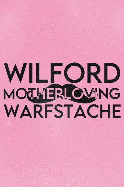 Wilford 'MOTHERLOVING' Warfstache