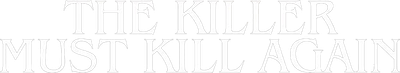 The Killer Must Kill Again Logo