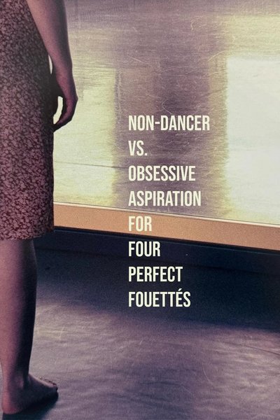 Poster do Filme non-dancer vs. obsessive aspiration for four perfect fouettés