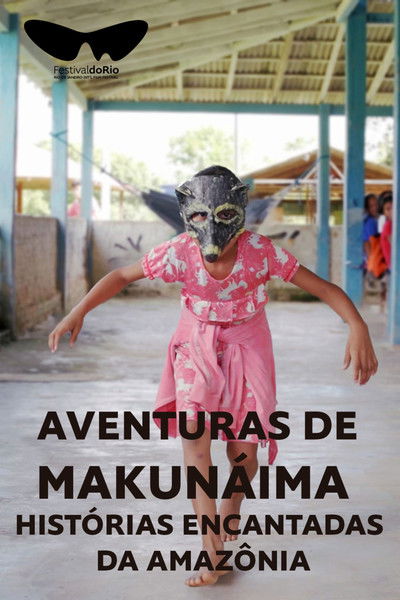 Poster do Filme Aventuras de Makunáima - Histórias Encantadas da Amazônia