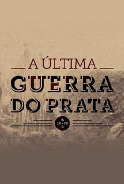 Poster do Filme A Última Guerra do Prata