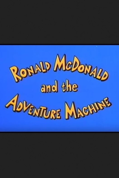 Ronald McDonald and the Adventure Machine