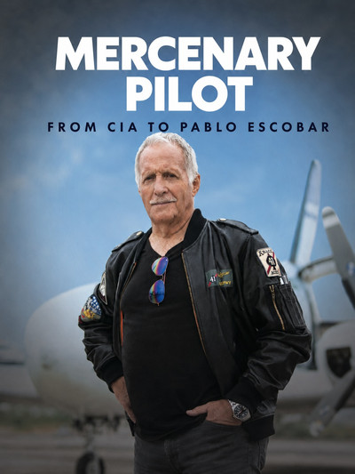 Mercenary Pilot From CIA to Pablo Escobar