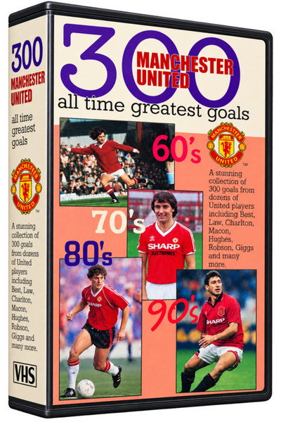 Manchester United F.C. - 300 All TIme Greatest Goals
