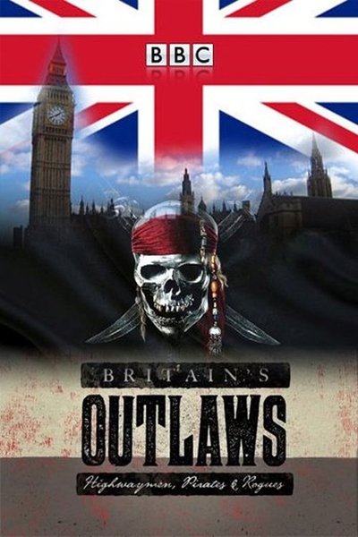 poster for Britain's Outlaws: Highwaymen, Pirates and Rogues