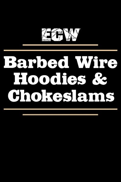 Watch Now!(1995) ECW Barbed Wire, Hoodies and Chokeslams Full MoviePutlockers-HD