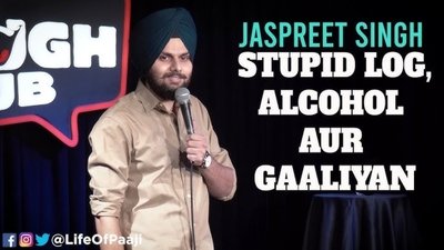Stupid Log,Alcohol aur Gaaliyan