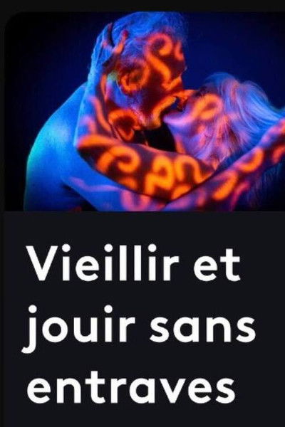Vieillir et jouir sans entraves