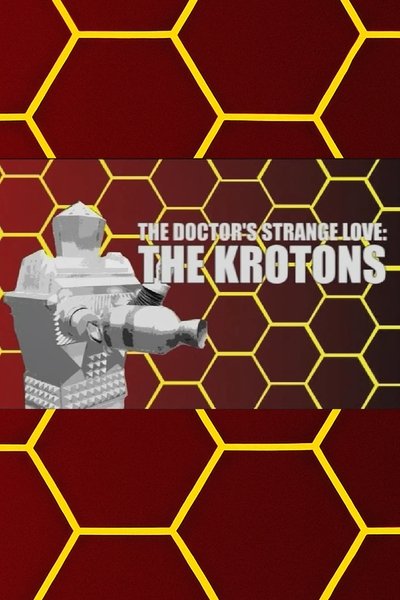 The Doctor's Strange Love: The Krotons