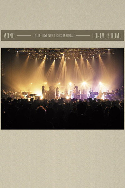Mono - Forever Home: Live in Tokyo with Orchestra PITREZA