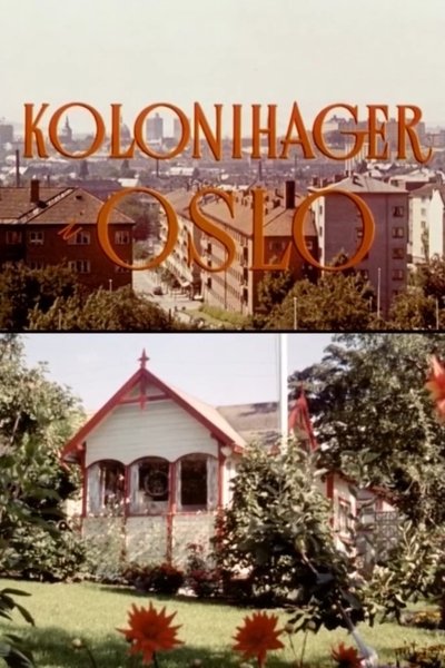 movie poster for Oslofilm: Kolonihager i Oslo