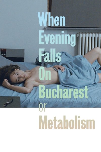 Poster for the movie When Evening Falls on Bucharest or Metabolism