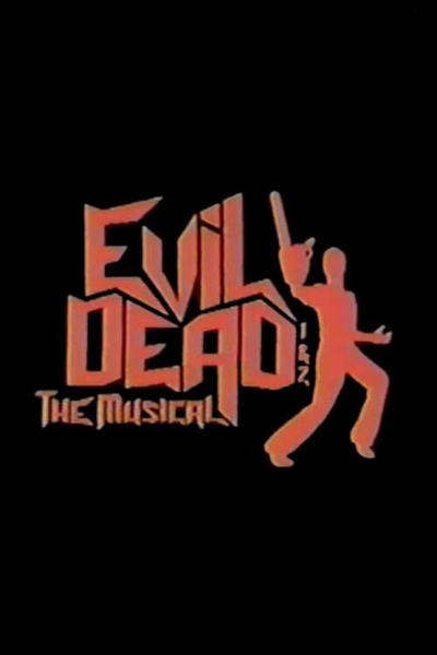 Poster for the movie Evil Dead 1 & 2: The Musical