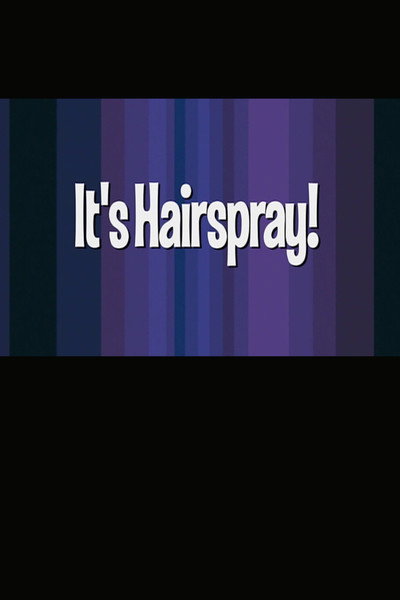 It's 'Hairspray'!