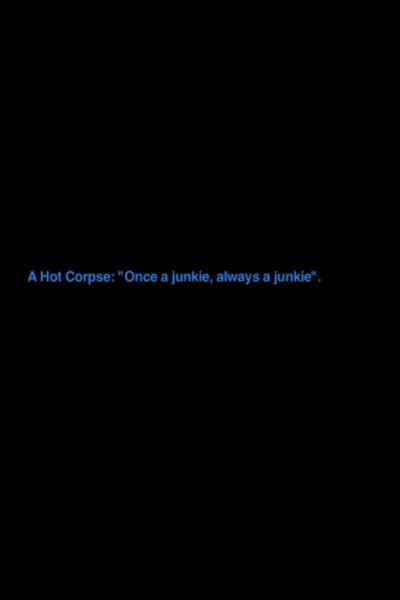 Poster do Filme A Hot Corpse: „Once A Junkie, Always A Junkie“
