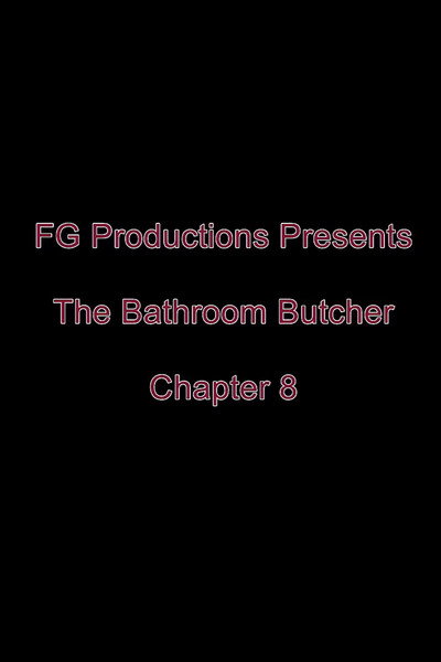 The Bathroom Butcher: Chapter 8