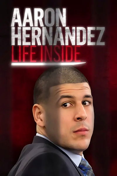 Poster do Filme Aaron Hernandez: Life Inside