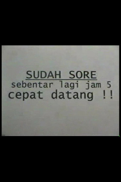 Sudah Sore! Sebentar Lagi Jam Lima! Cepat Datang!