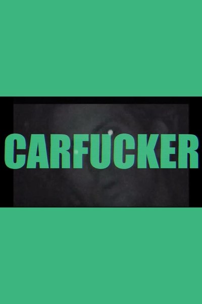 Watch!Carfucker Full Movie Online