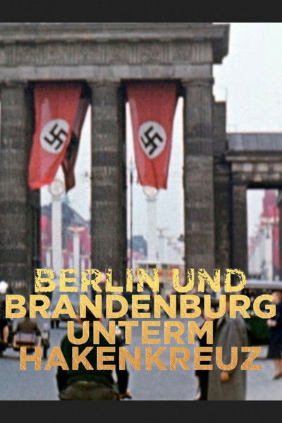 poster for Berlin und Brandenburg unterm Hakenkreuz