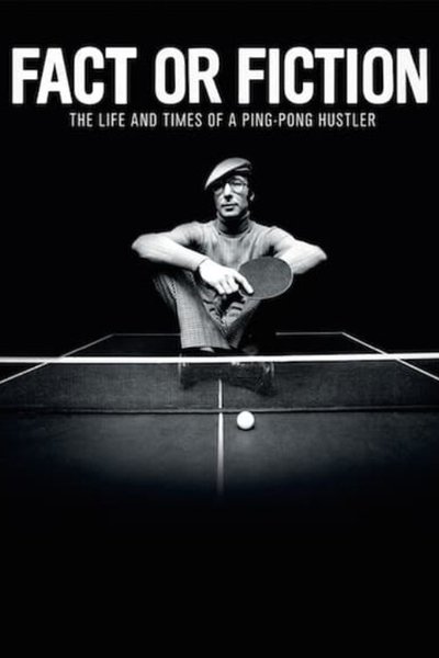 Poster do Filme Fact or Fiction: The Life & Times of a Ping Pong Hustler