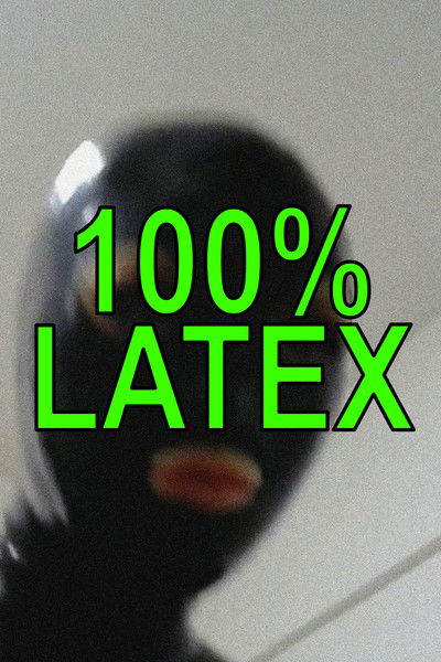 movie poster for 100% LATEX