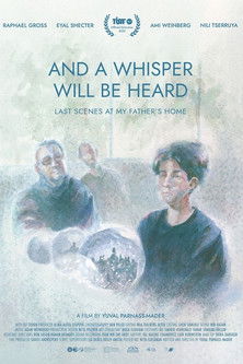 Poster do Filme And a Whisper Will Be Heard (Last Scenes at My Father's House)