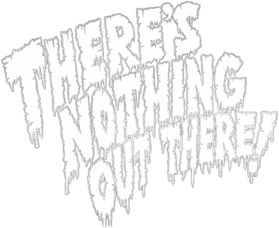 There's Nothing Out There Logo