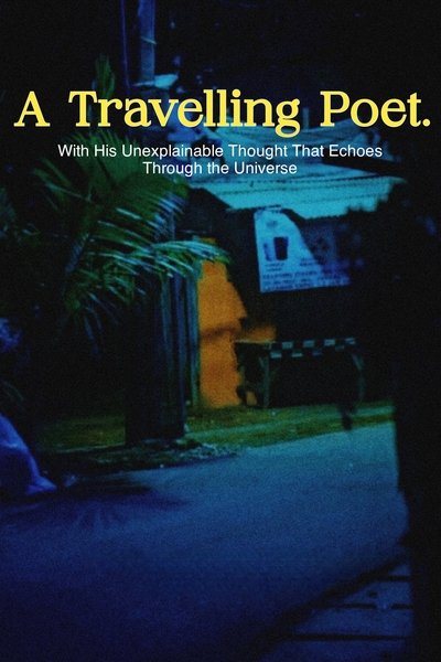 movie poster for A Travelling Poet with His Unexplainable Thought That Echoes Through the Universe