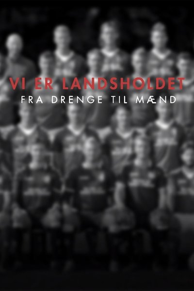 poster for Vi er Landsholdet - Fra drenge til mænd
