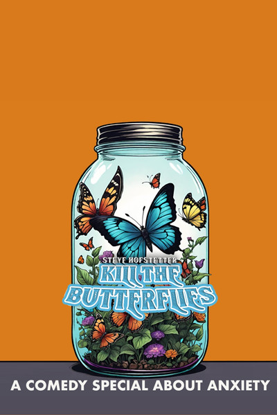 Steve Hofstetter: Kill the Butterflies