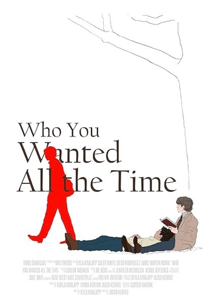movie poster for Who You Wanted All the Time