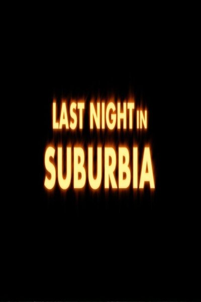 Watch - Last Night in Suburbia Movie Online FreePutlockers-HD