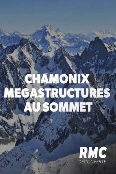 movie poster for Chamonix : Mégastructures au sommet