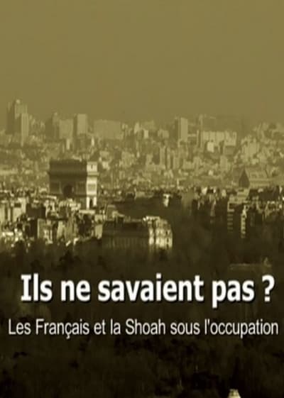 Ils ne savaient pas ? Les Français et la Shoah sous l'occupation