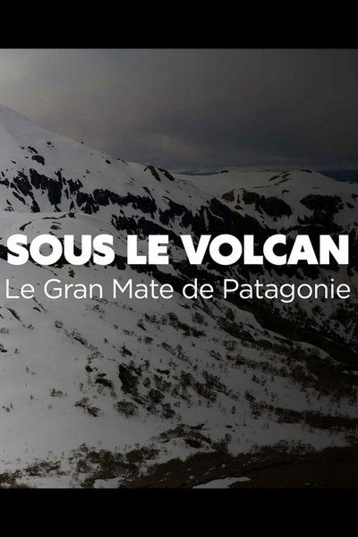 Poster do Filme Sous le volcan, Le Gran Mate de Patagonie