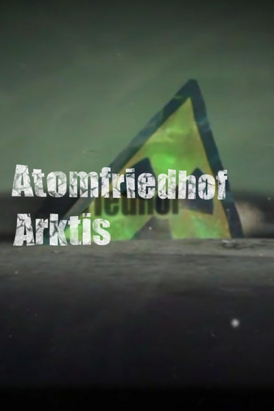Atomfriedhof Arktis
